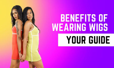 The Benefits of Wearing a Wig: A Comprehensive Guide